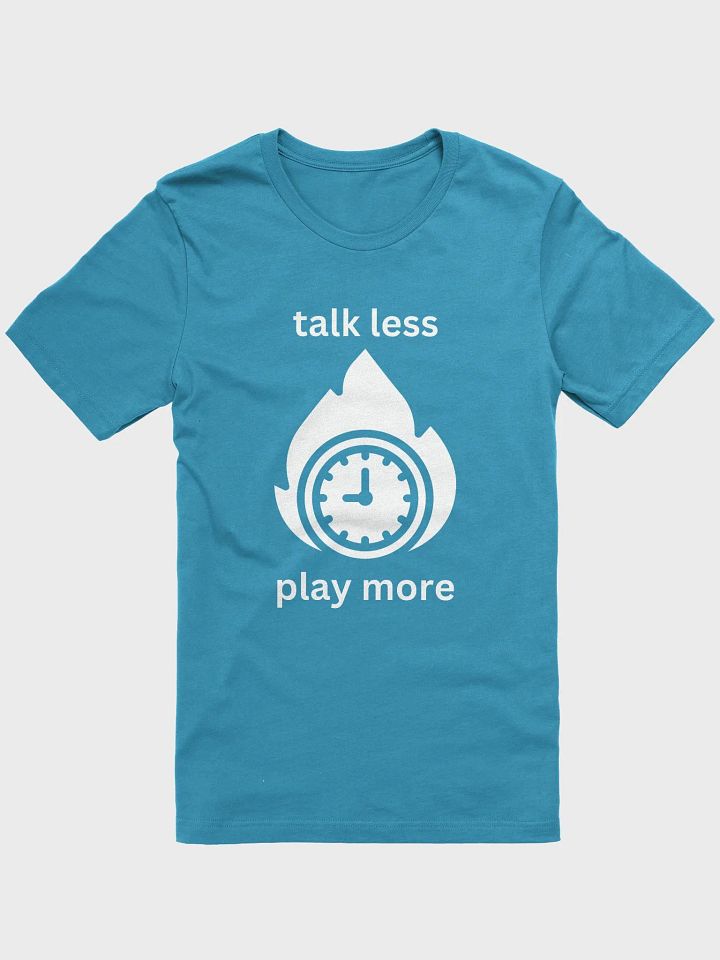 “Talk Less, Play More” Tee product image (2)