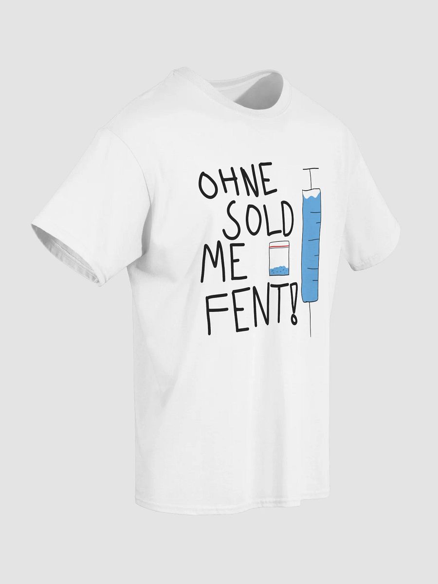 Ohne sold me fent! T-shirt product image (5)