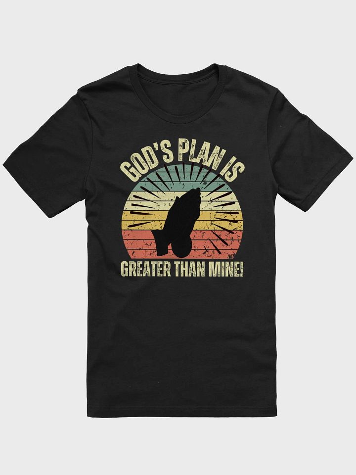 God's Plan is Greater Than Mine T-Shirt-Prayer product image (1)
