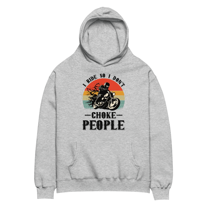 I Ride So I Don't Choke People Unisex Oversized Hoodie product image (2)