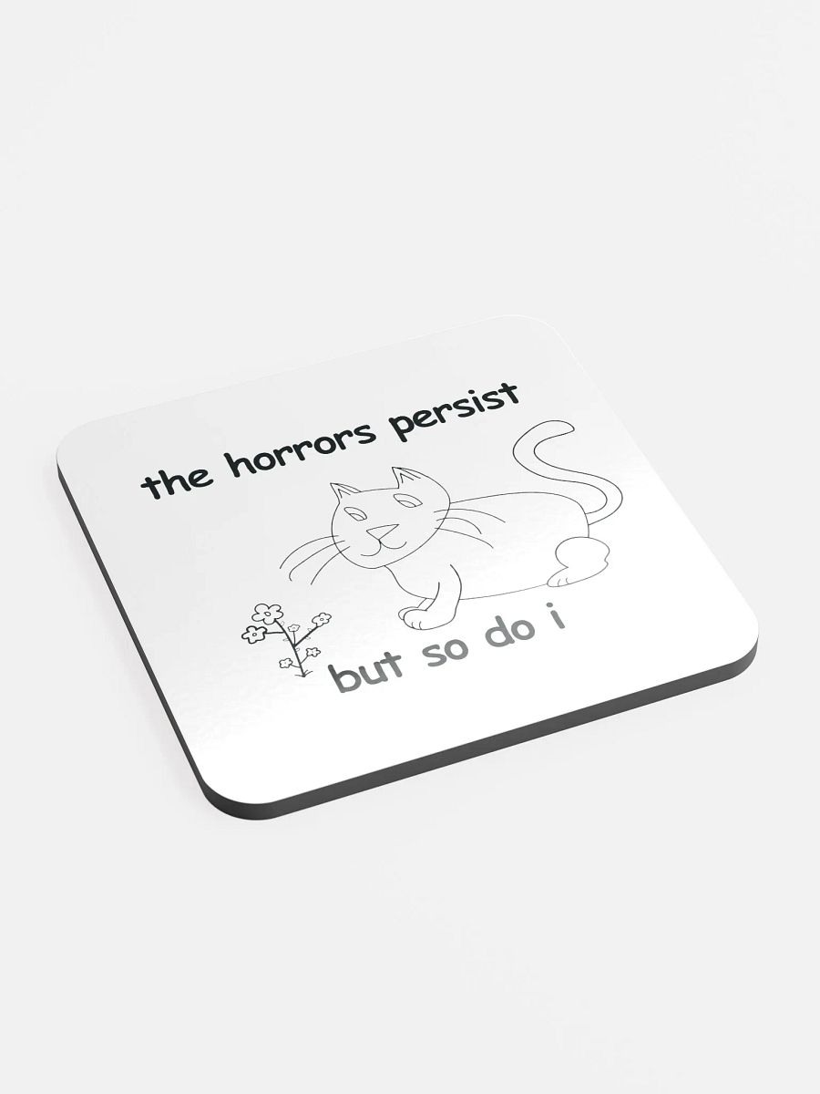 The Horrors Persist, But So Do I. Cork Coaster product image (2)