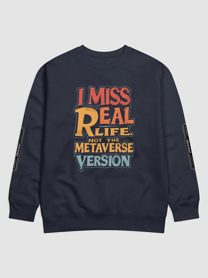 KLERIK Original Premium Sweatshirt - I Miss Real Life (Not the Metaverse Version) product image (2)