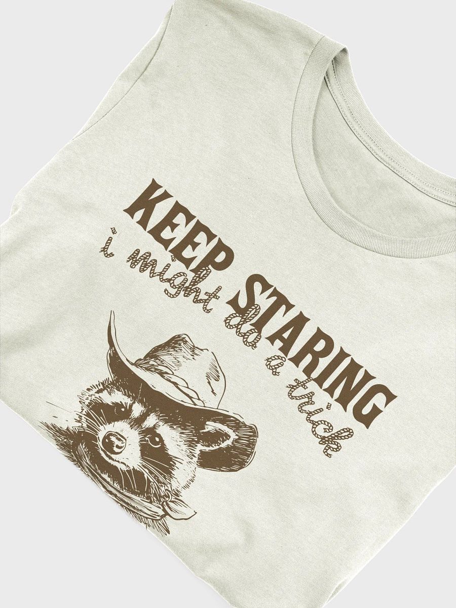 Keep Staring I might do a trick T-Shirt product image (5)