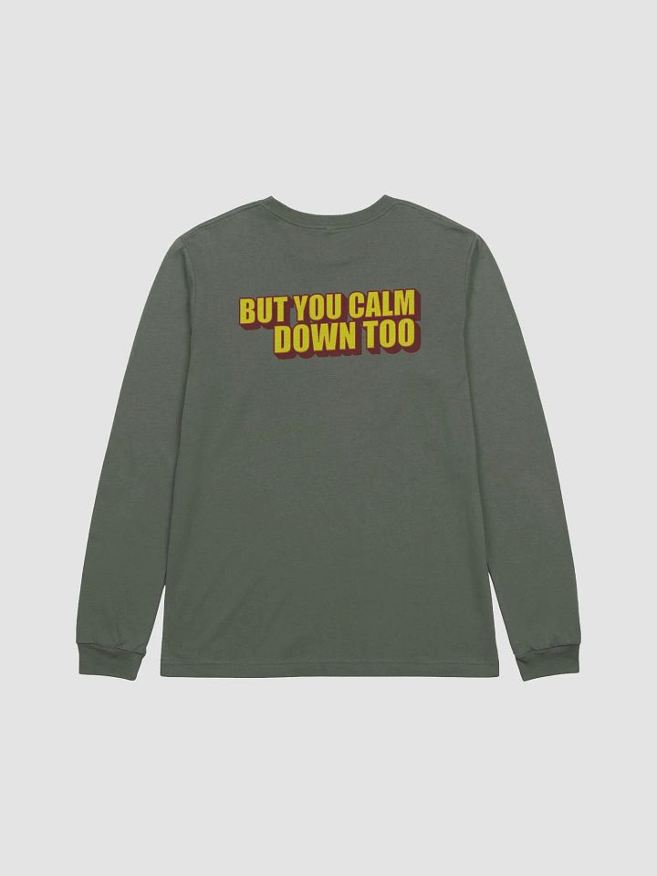 I'LL CALM DOWN BUT YOU CALM DOWN TOO product image (2)