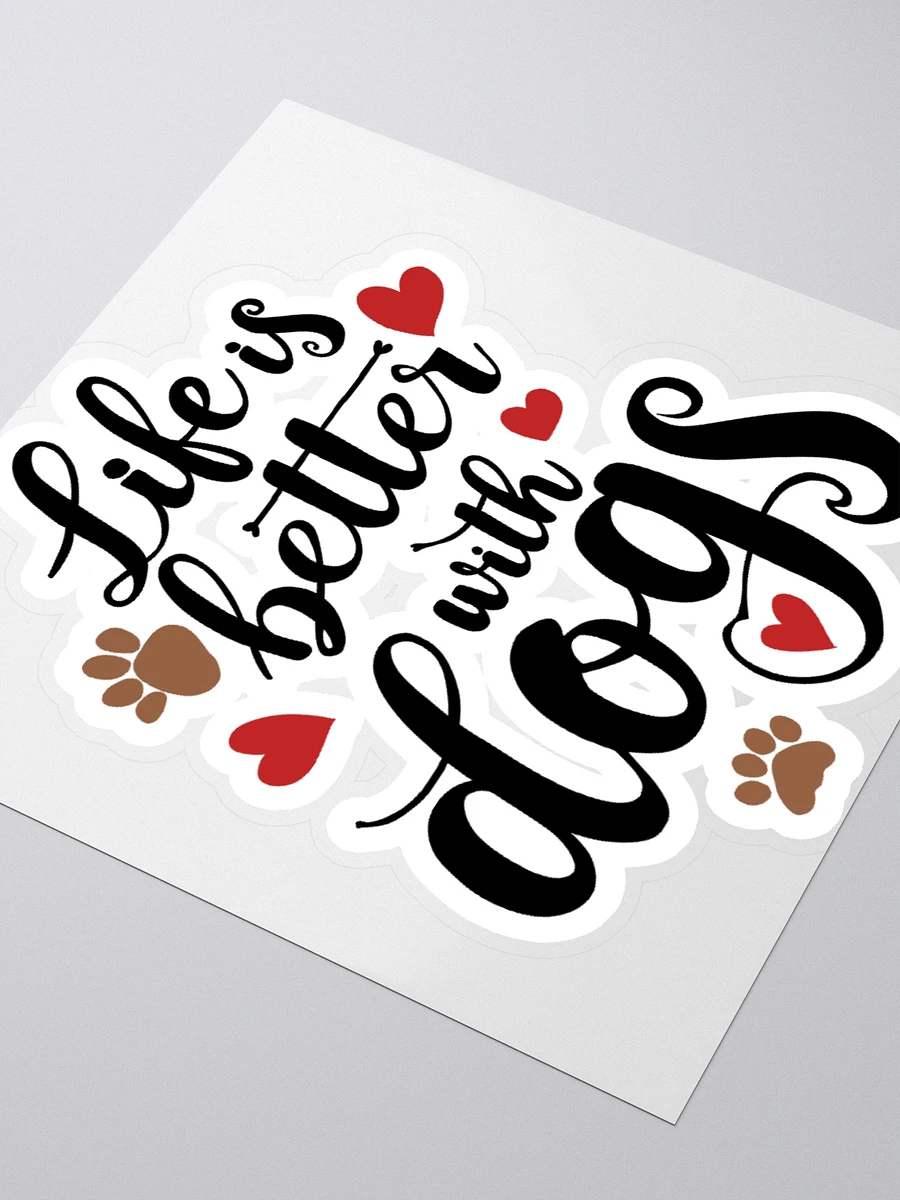 Life is better with dogs, black letters on kiss cut sticker product image (3)