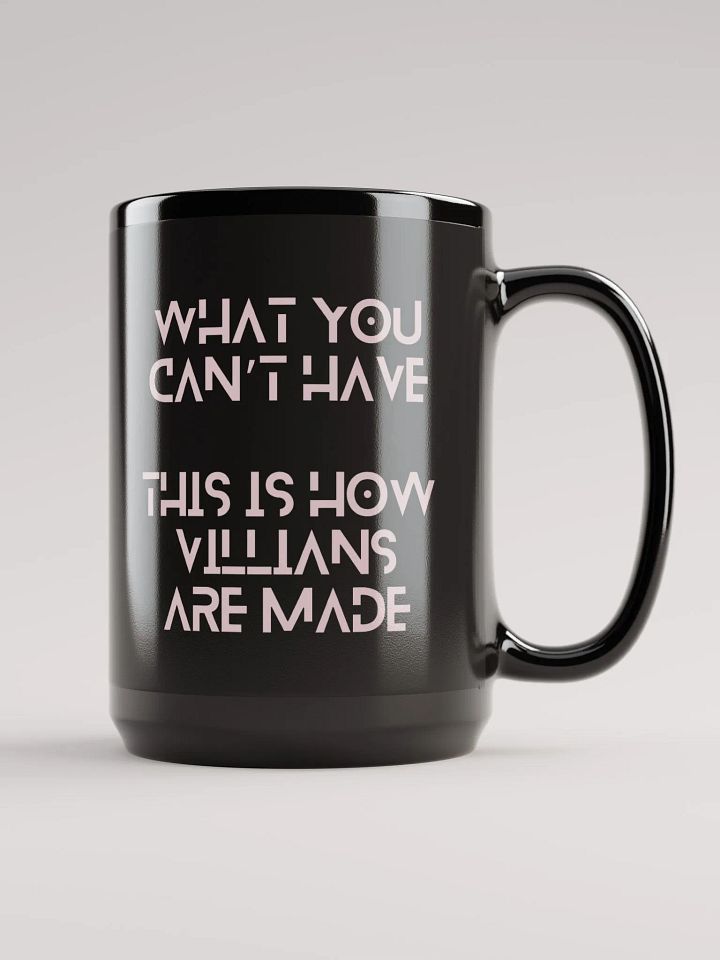 What You Can't Have/This is How Villains Are Made 15 oz. Mug product image (1)