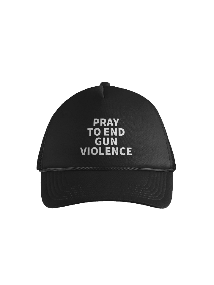 PRAY TO END GUN VIOLENCE Foam Trucker Hat product image (1)