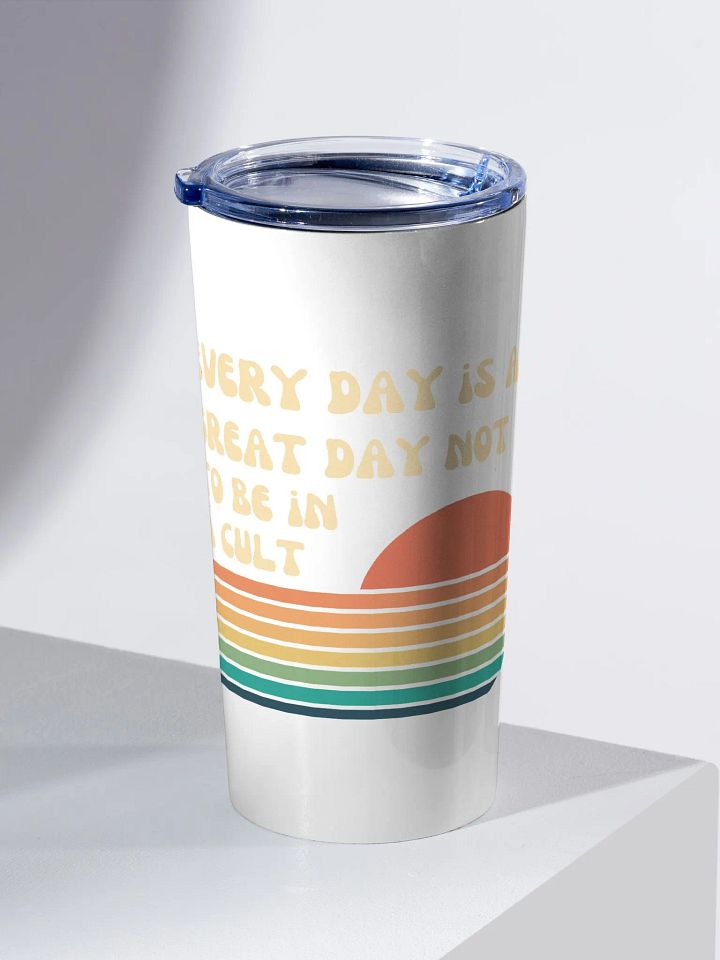 Every Day Is A Great Day Not To Be In A Cult! - Sunset Tumbler product image (2)
