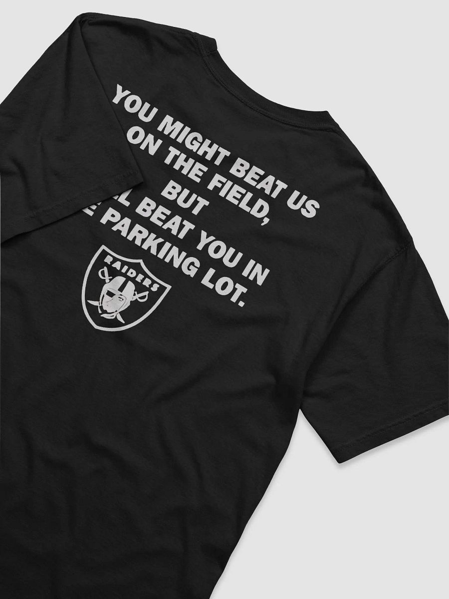 Raiders You Might Beat Us On The Field But We’ll Beat You In The Parking Lot Shirt product image (4)