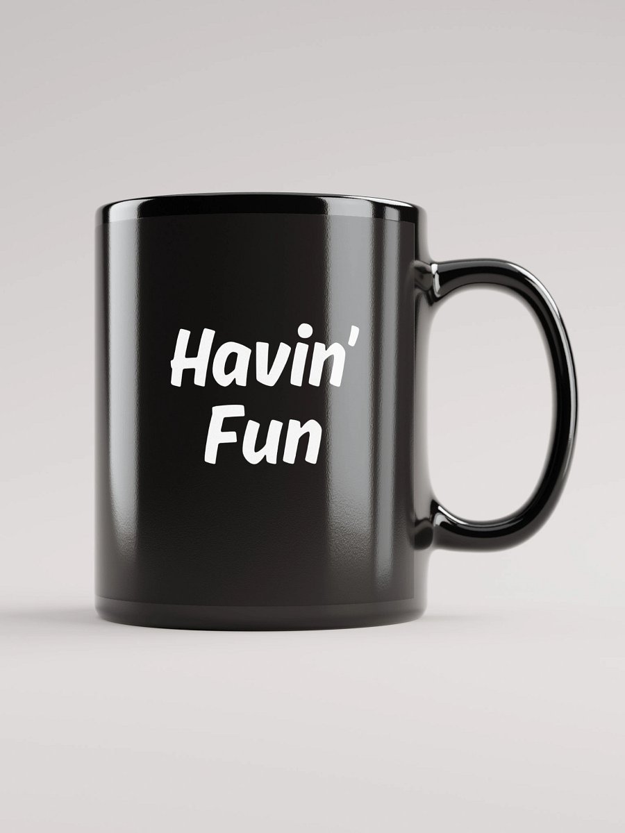 "Havin’ Fun" Upbeat Black Glossy Mug product image (2)