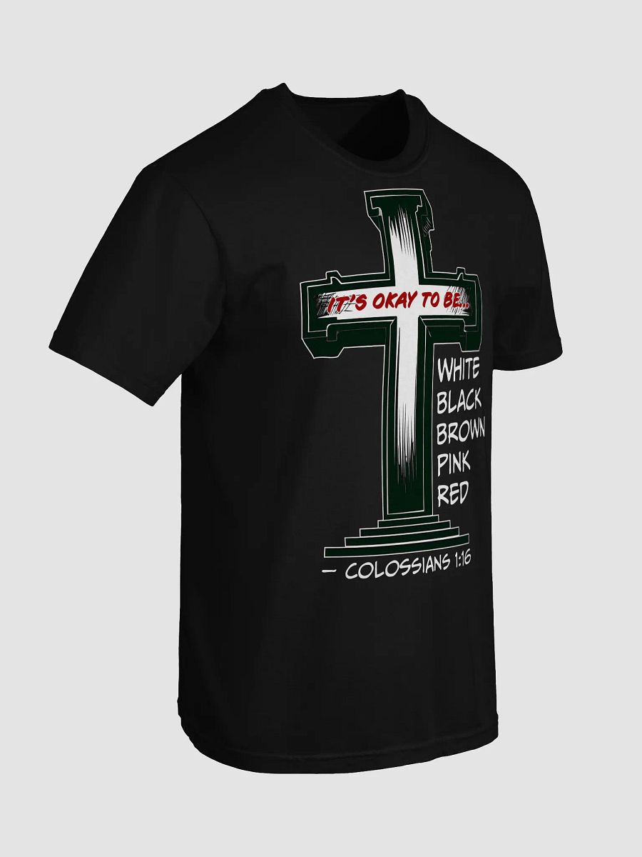 “It’s Okay to Be Any Color” Cross T-Shirt – Colossians 1:16 Christian Diversity Shirt product image (7)