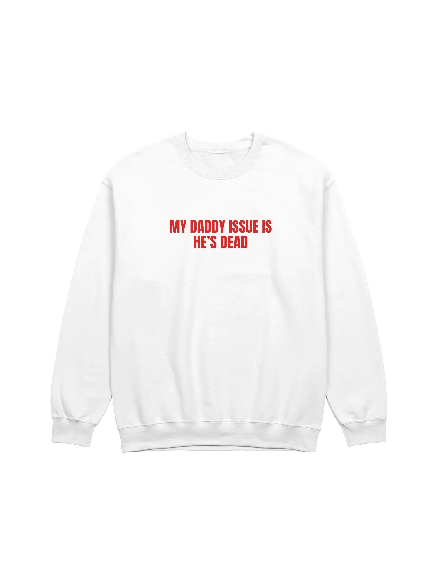 My Daddy Issue Is He's Dead Sweatshirt product image (1)