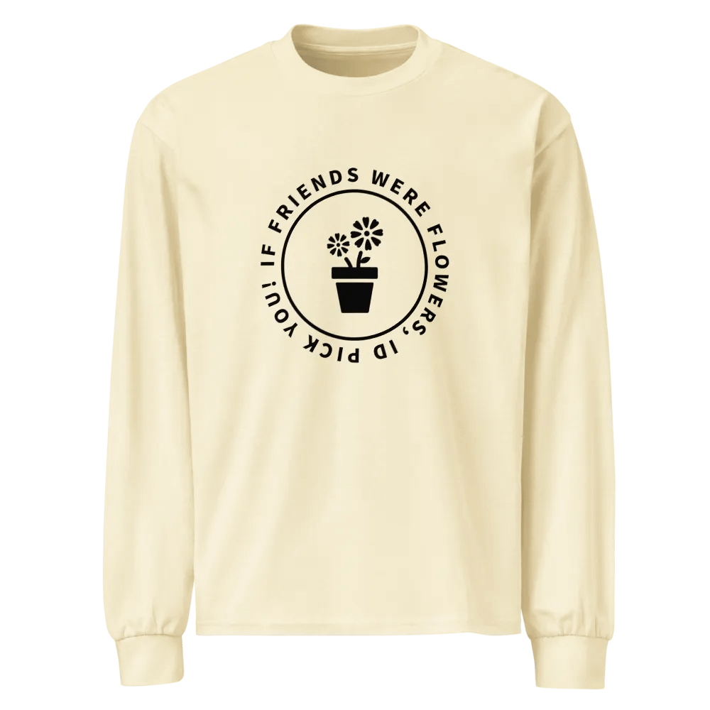 Unisex Premium Heavyweight Long Sleeve If Friends Were Flowers product image (1)