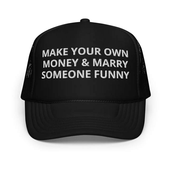 Make Your Own Money And Marry Someone Funny - Embroidered Trucker Hat Cap product image (1)