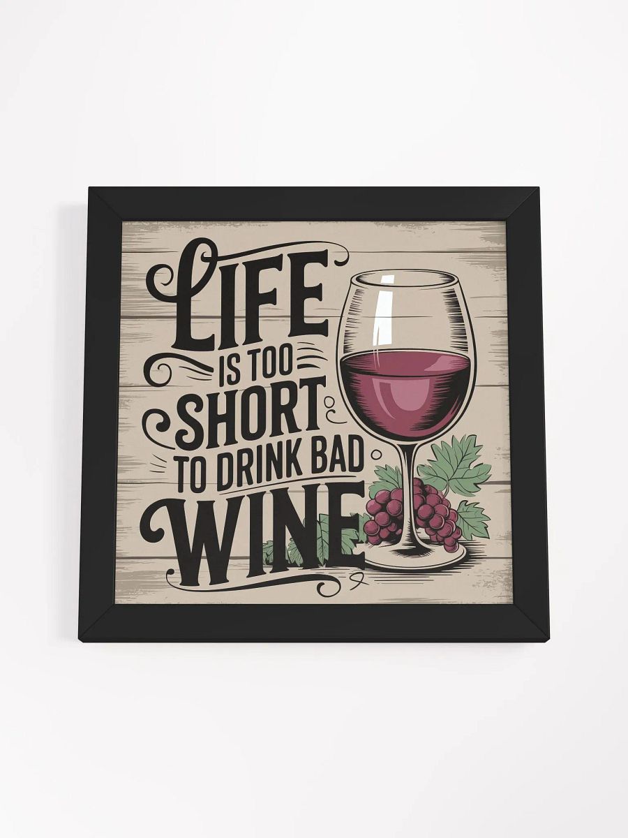 Life Is Too Short to Drink Bad Wine - Framed Rustic Funny Wine Quote Poster for Wine Lovers product image (3)
