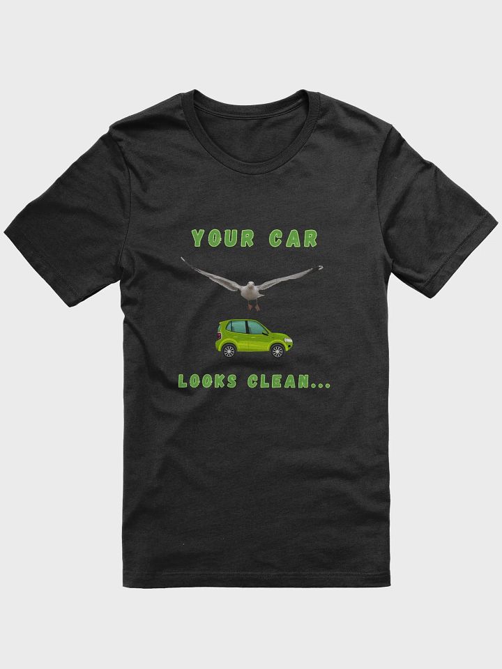 Your Car Looks Clean... Seagull T-shirt - Green Car product image (6)