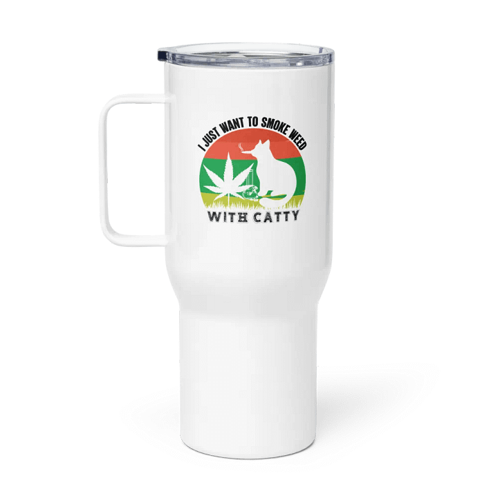 I Just Want to Smoke Weed with Catty - Travel Mug w/ Handle product image (1)
