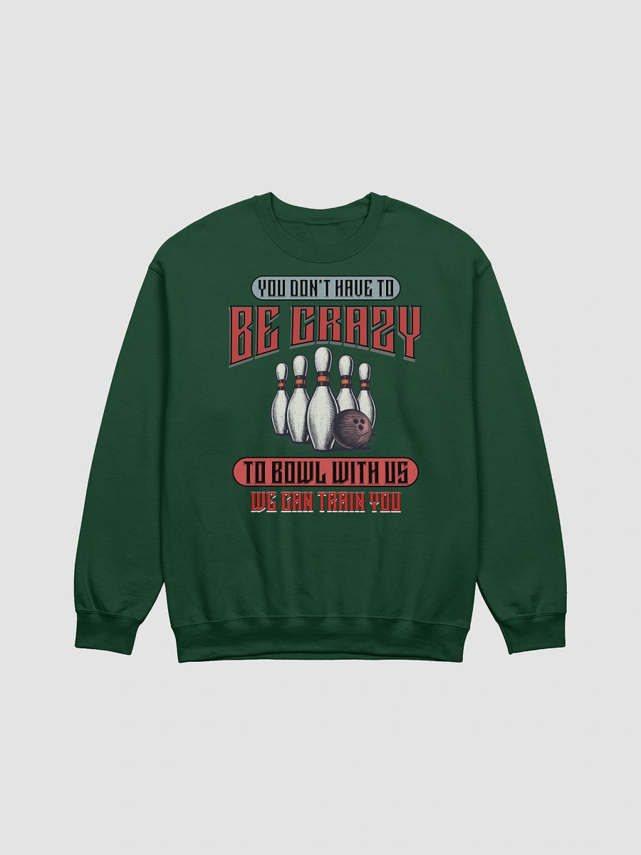 You Dont Have To Be Crazy To Bowl With Us Bowling Vintage Graphic Crewneck Sweatshirt product image (5)