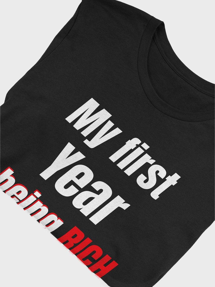My First Year Being Rich T-Shirt | Bold & Confident Statement Tee product image (18)