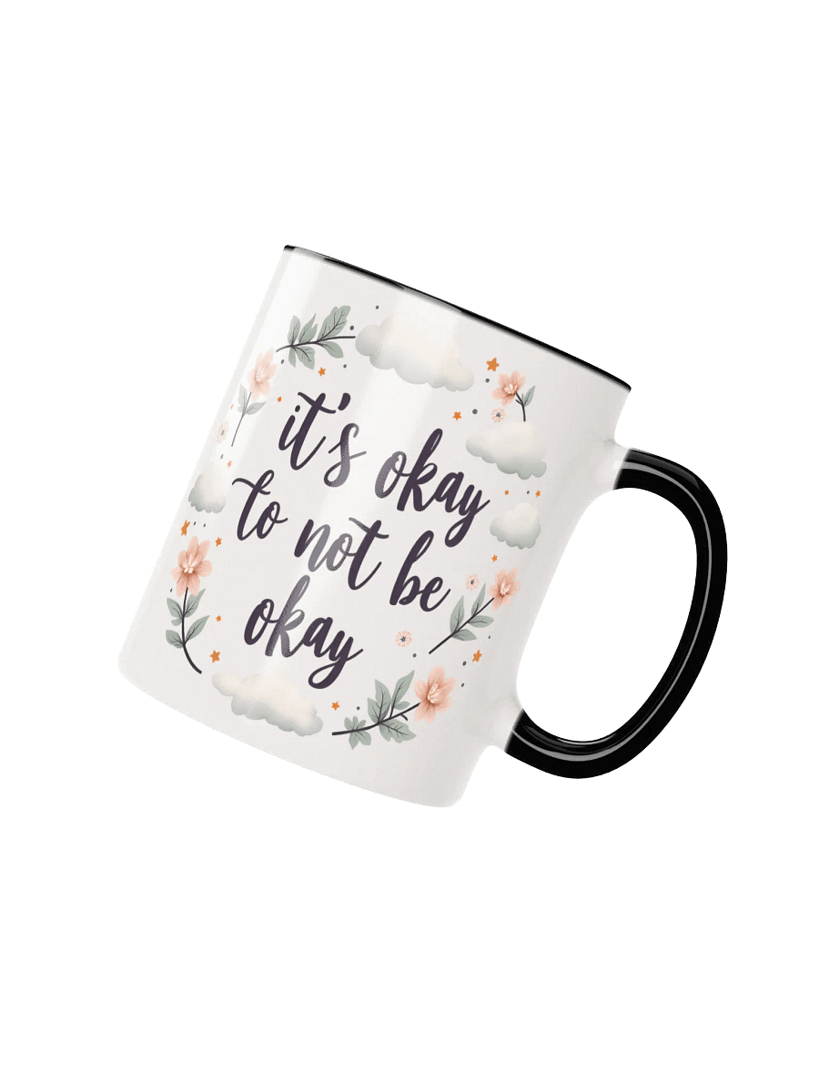 It's Okay to Not Be Okay Mug – Your Daily Dose of Comfort and Encouragement product image (2)