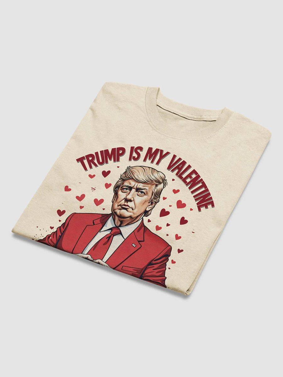 Trump Is My Valentine - Funny Valentine's Day T-Shirt product image (4)