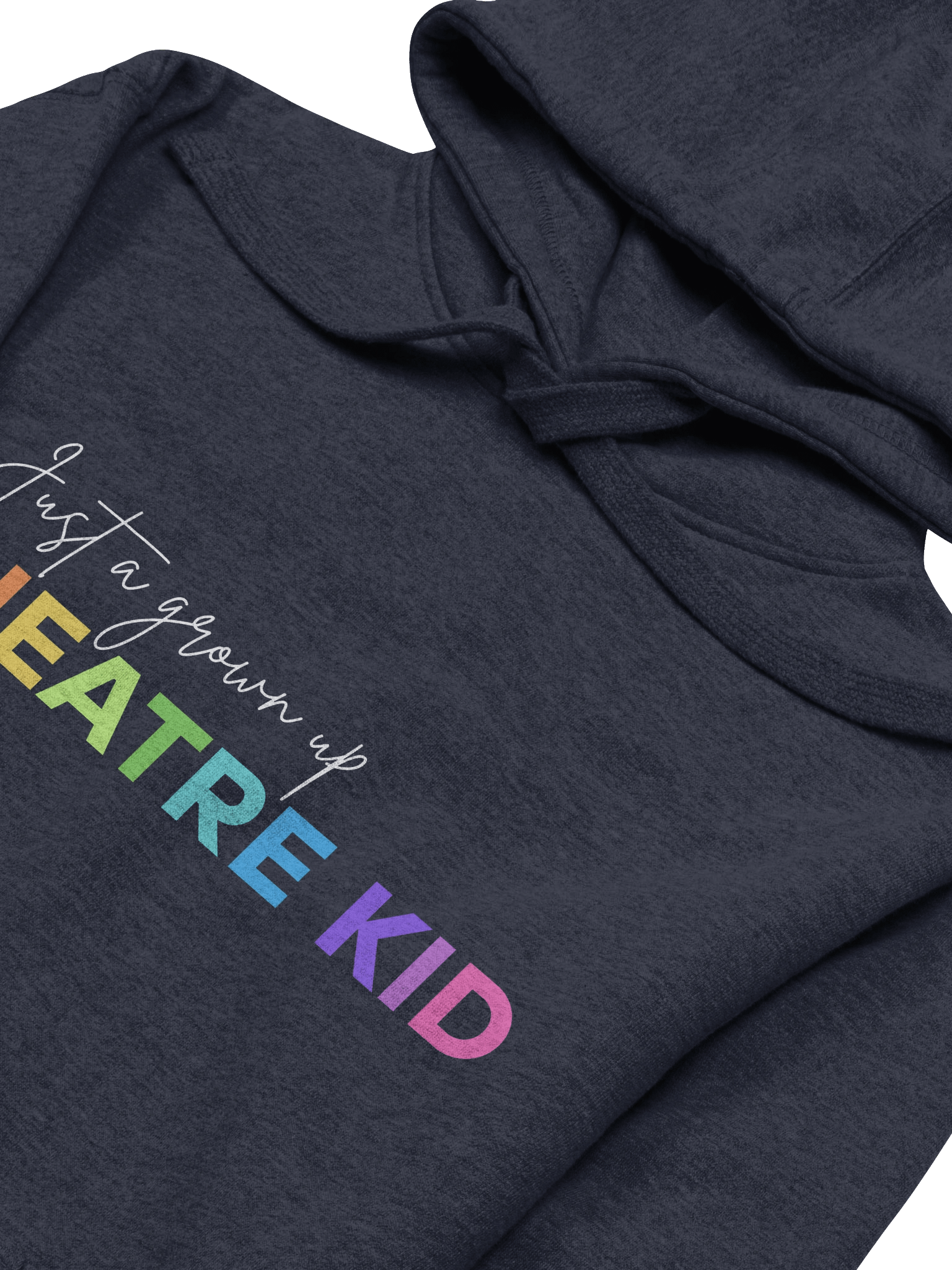 Just A Grown Up Theatre Kid, Hoodie product image (2)