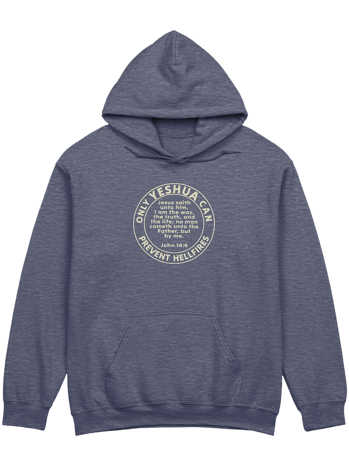 Only Yeshua Can Prevent Hellfires - John 14:6 Hoodie product image (1)