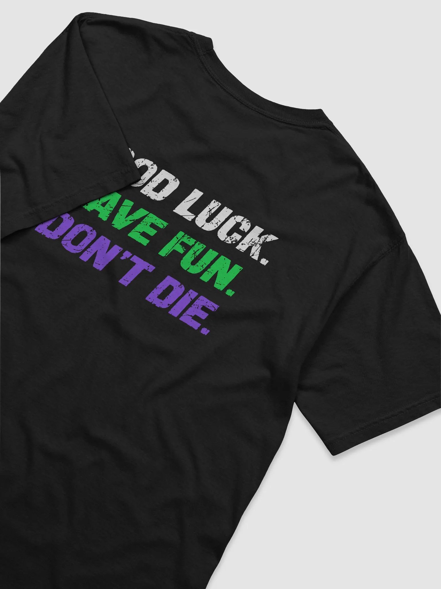 Good Luck. Have Fun. Don't Die. T-Shirt! product image (4)