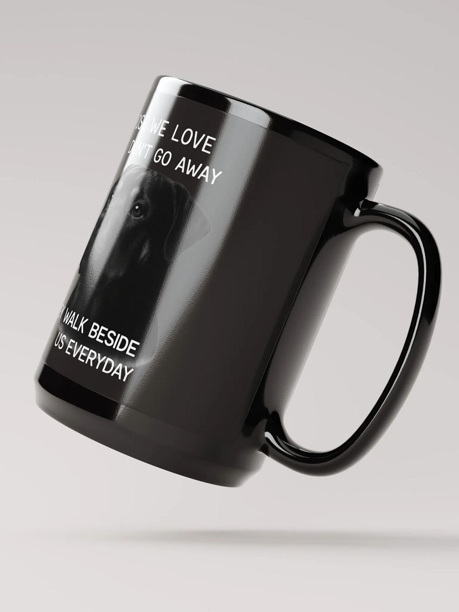 Rottweiler - Those We Love Don't Go Away, They Walk Beside Us Everyday / Mug product image (2)