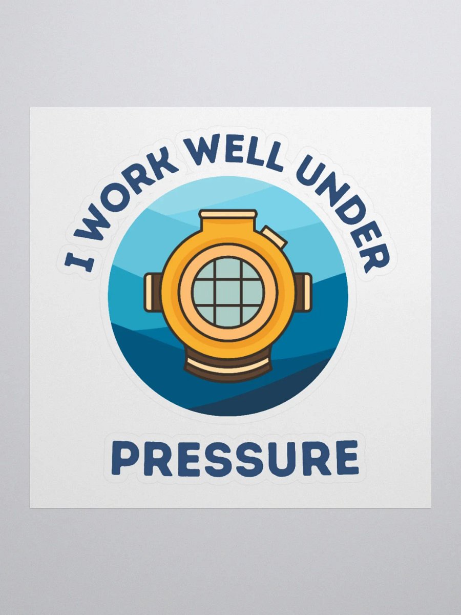 I Work Well Under Pressure Sticker product image (2)