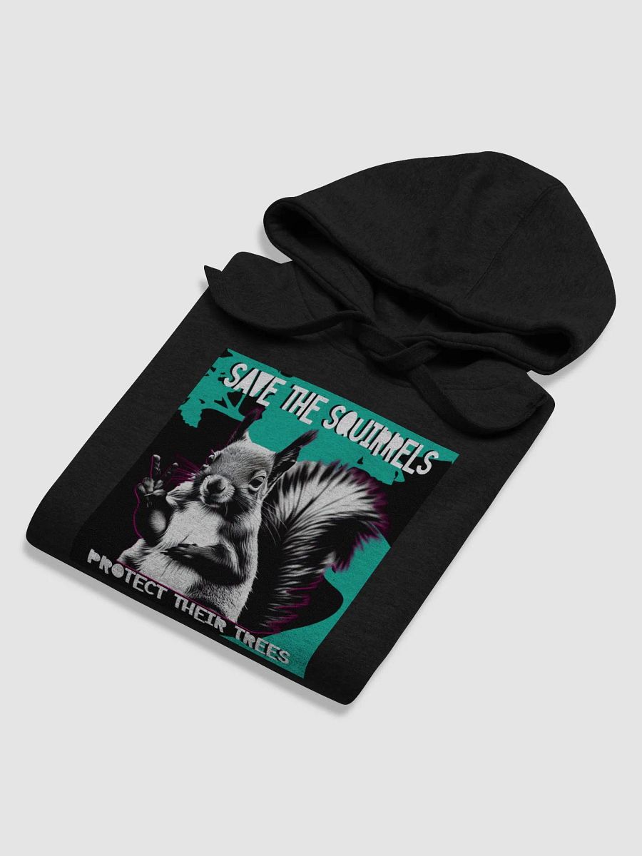 SAVE THE SQUIRRELS, PROTECT THEIR TREES. Hoodie product image (6)