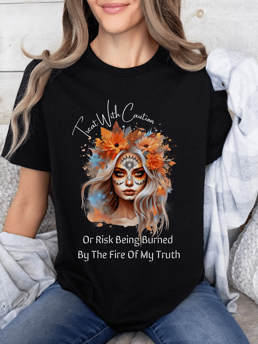 Treat With Caution Or Risk Being Burned By The Fire Of My Truth product image (1)