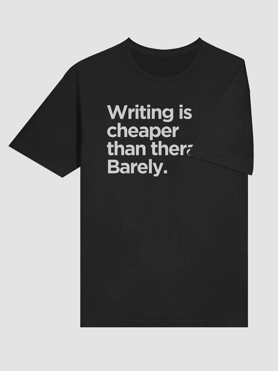 Writing Is Cheaper Than Therapy T-Shirt product image (7)
