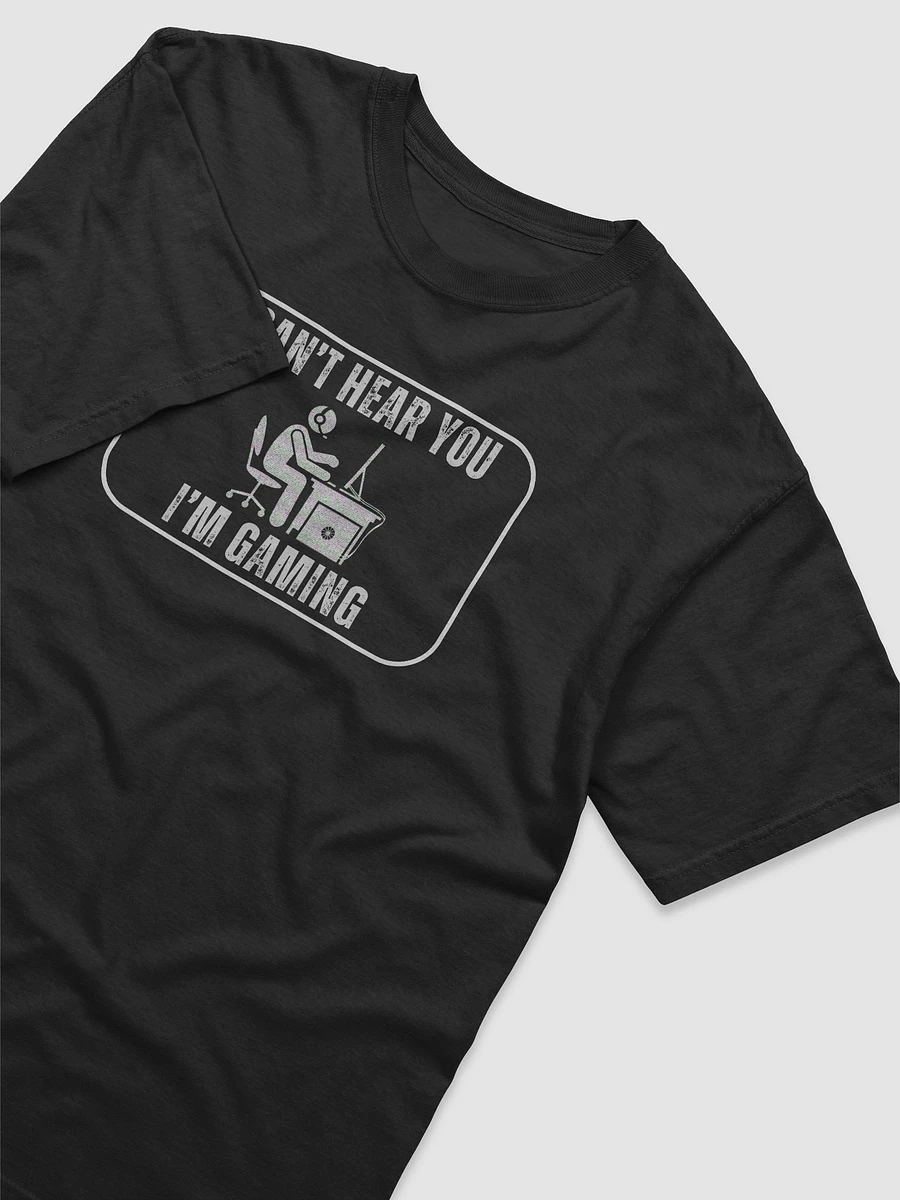 Can't hear you I'm gaming T-Shirt product image (6)