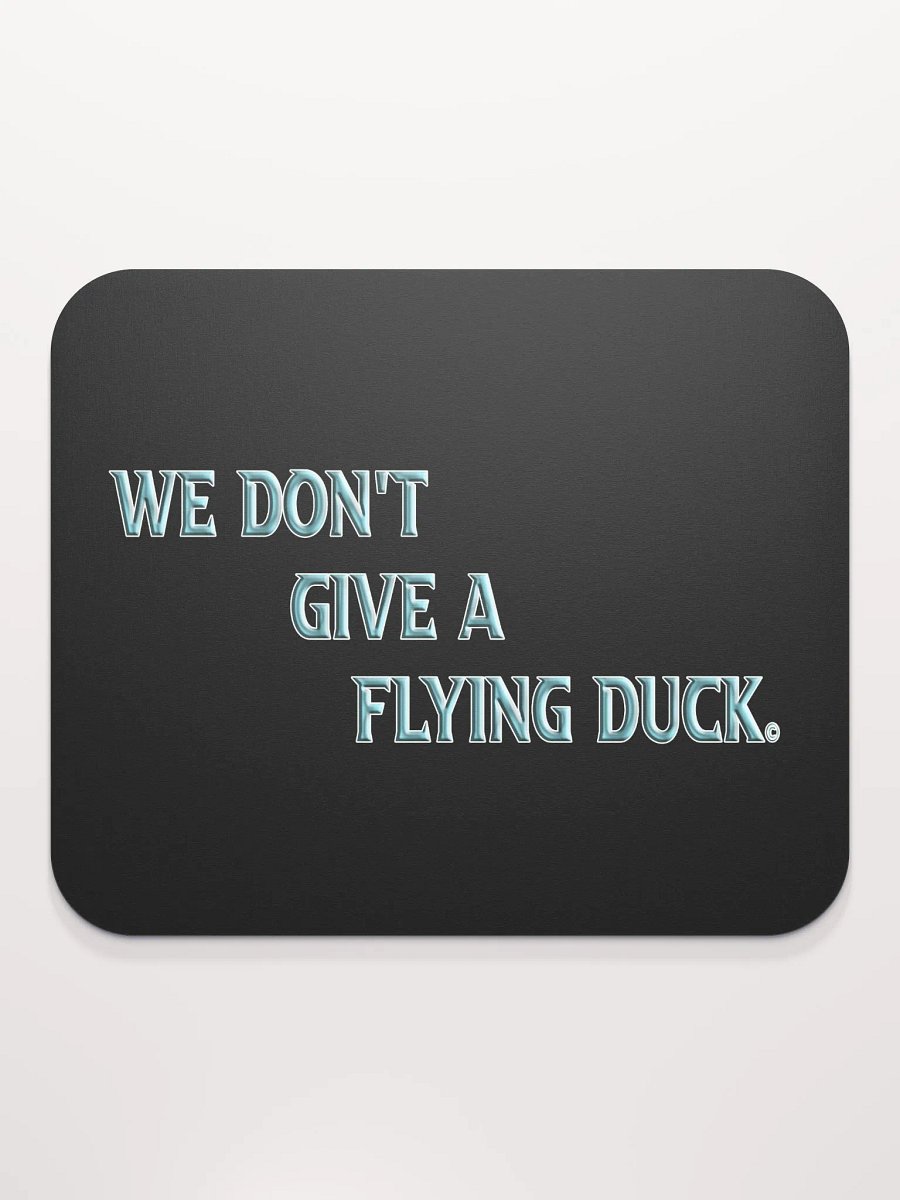 We Don't Give A Flying Duck Mouse Pad product image (2)