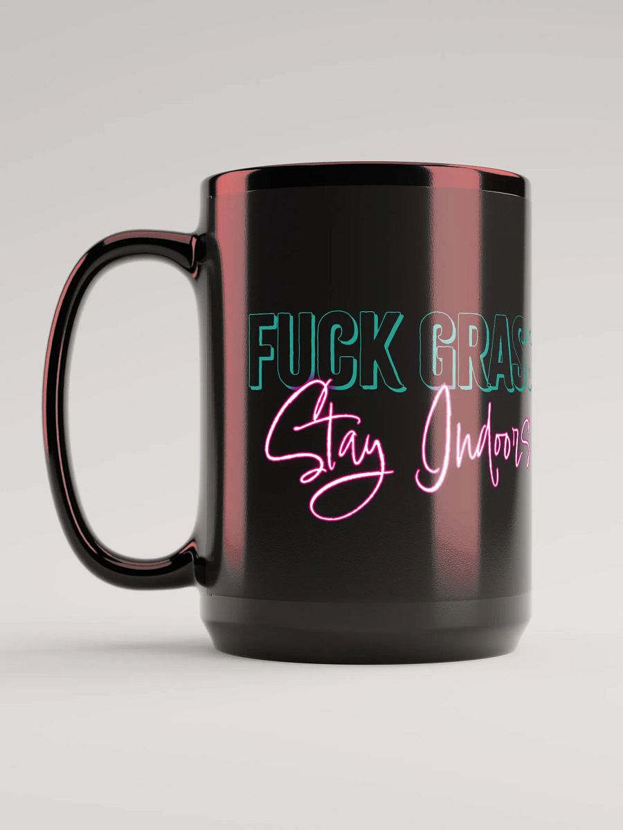 F*ck Grass, Stay Indoors Black Mug 18oz product image (3)