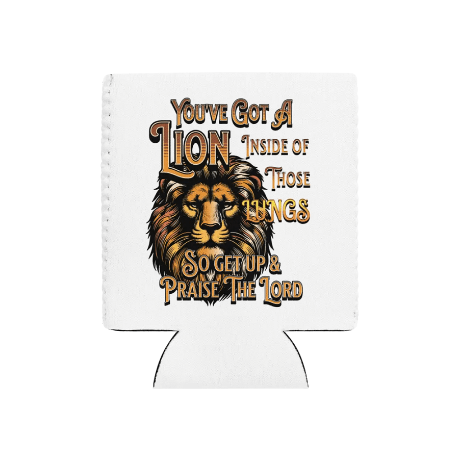 Youve Got A Lion Inside Of Those Lungs Roar Can Cooler product image (1)