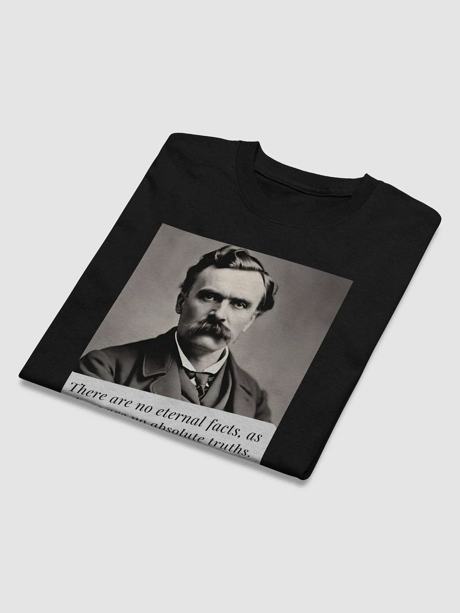 There are no eternal facts, as there are no absolute truths. Nietzsche Quote T-Shirt – Question Everything product image (2)