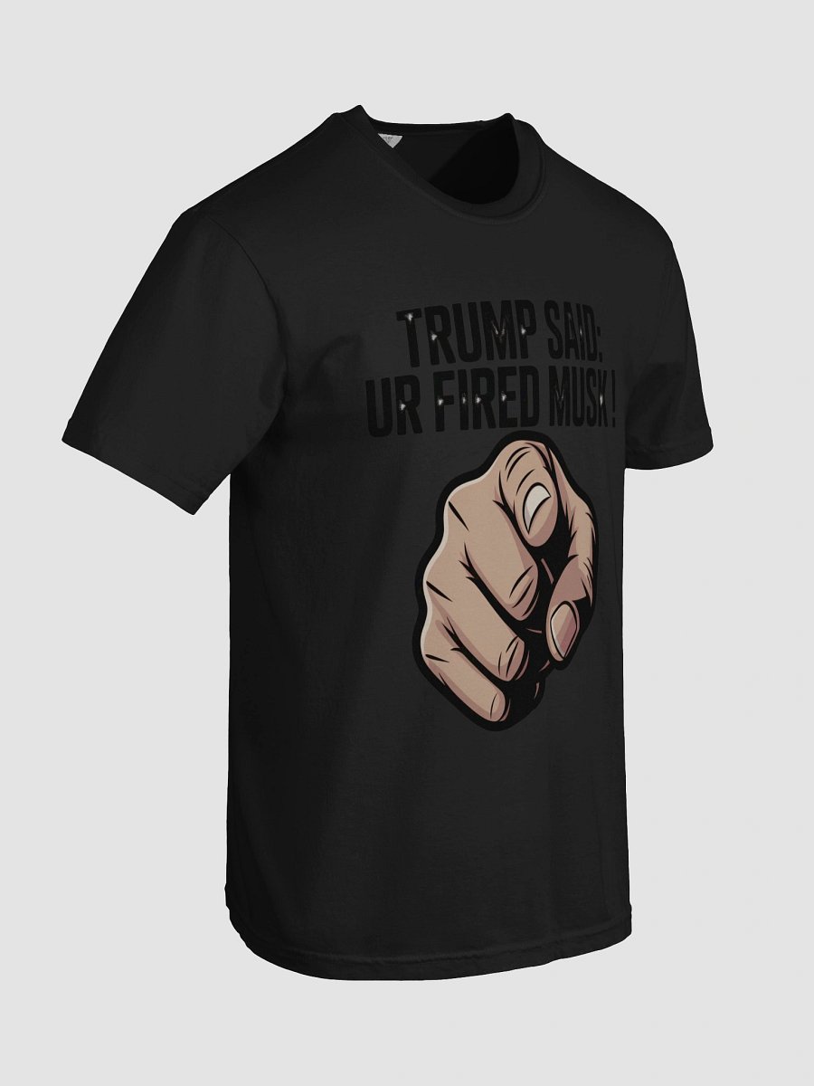 Trump Said: You’re Fired Musk! product image (8)