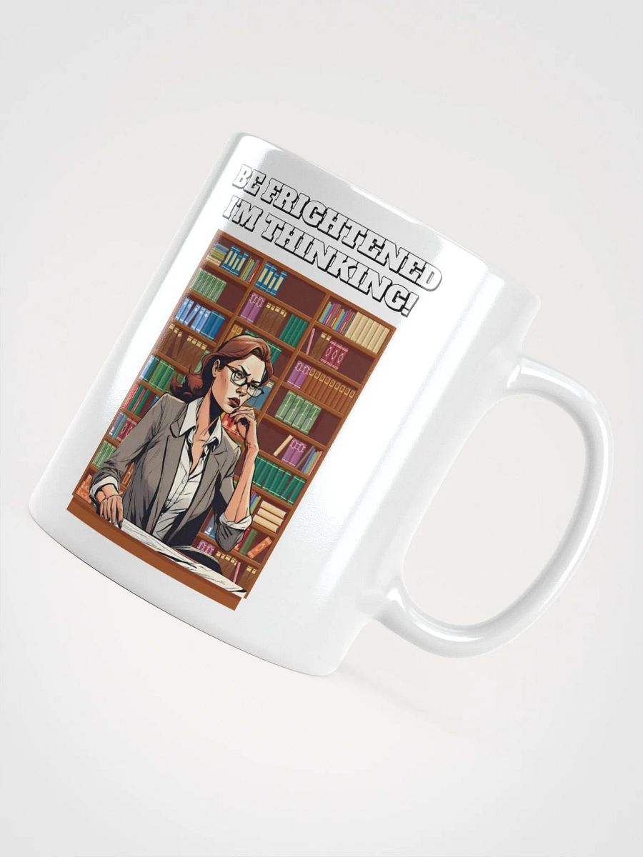 Be Frightened, I'm Thinking Women's White Mug product image (11)