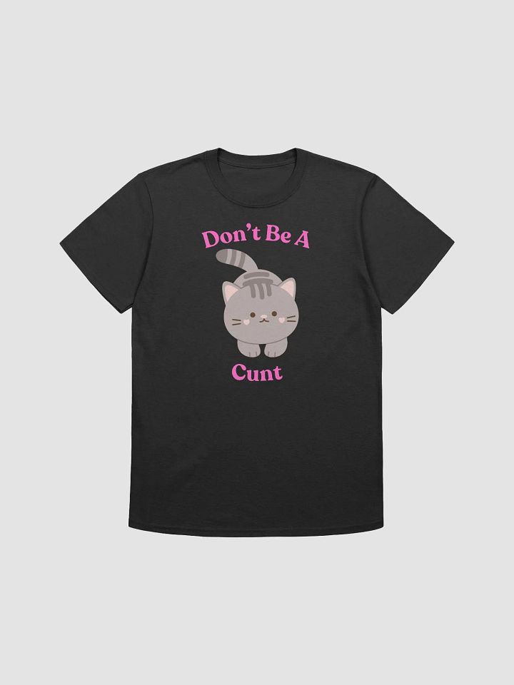 Don't be a C*nt Tee product image (5)
