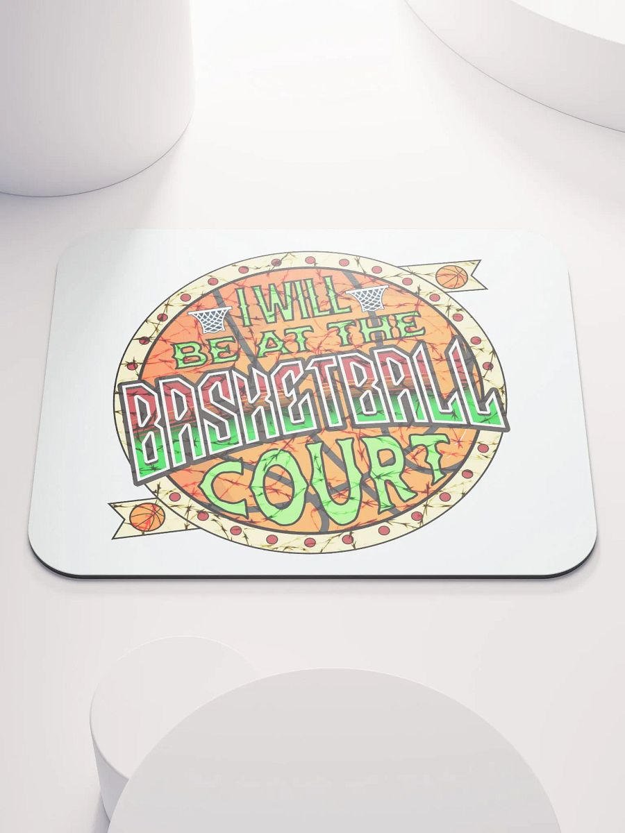 I Will Be At The Basketball Court Swish Mouse Pad product image (2)