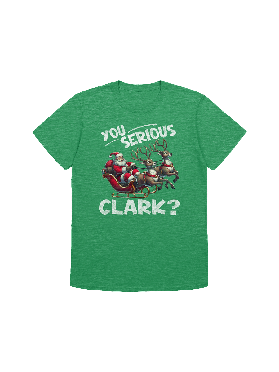 You Serious Clark? Christmas Fun Quote product image (6)
