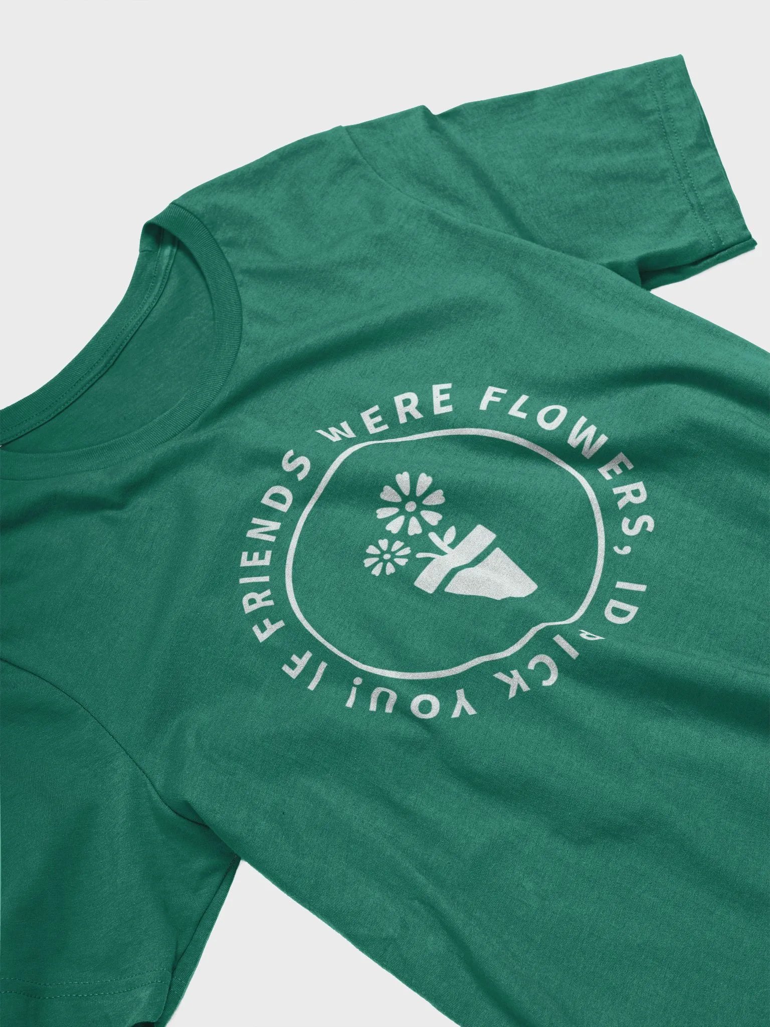 If Friends Were Flowers Soft Tee Shirt (White text) product image (29)