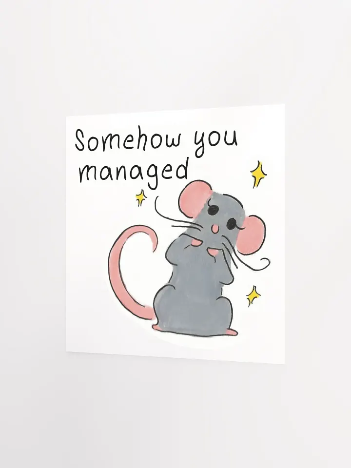 Somehow You Managed Print product image (6)