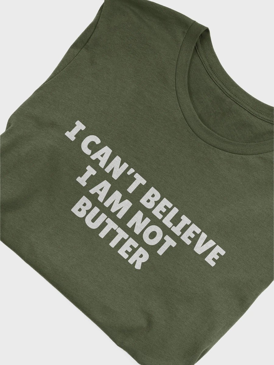 I can't believe I'm not butter tshirt product image (1)