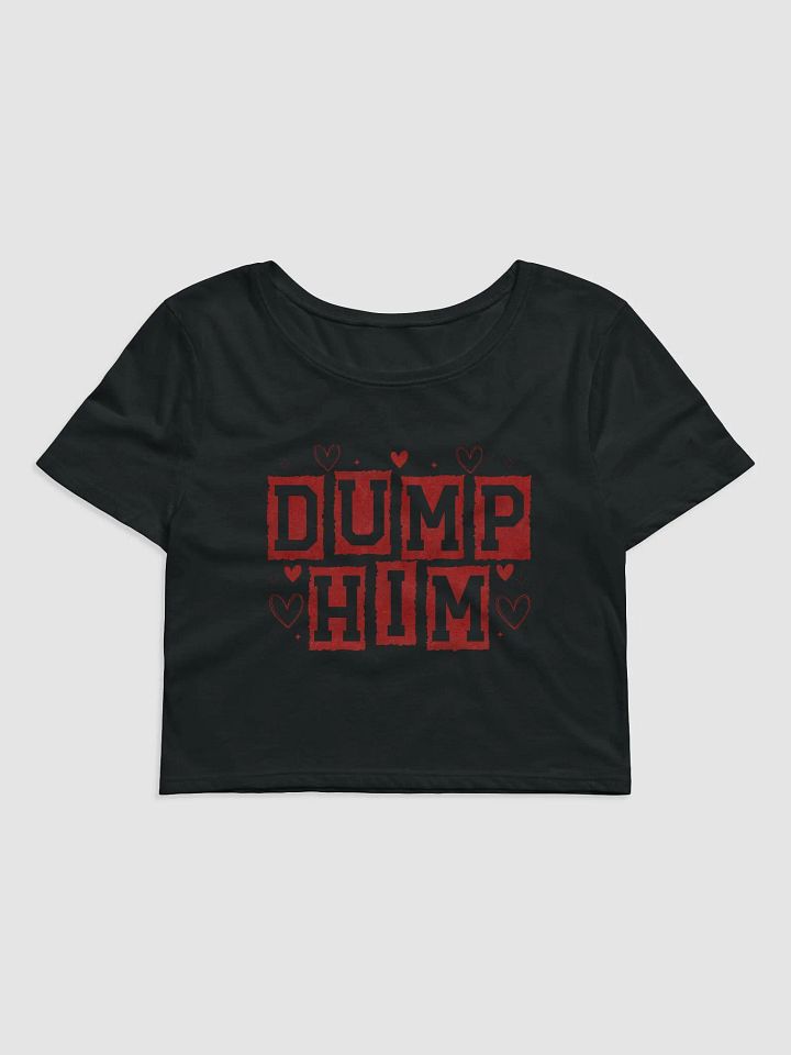 'DUMP HIM' Chic Crop Tee product image (2)