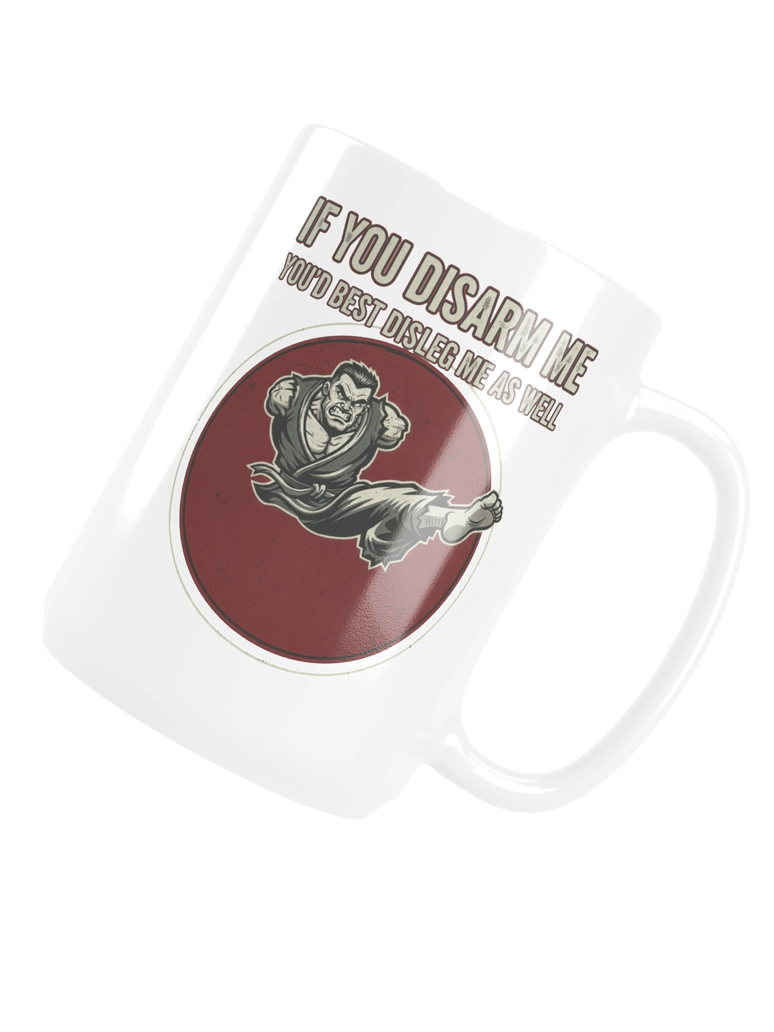 “If You Disarm Me, You’d Best Disleg Me As Well” – Mug product image (5)