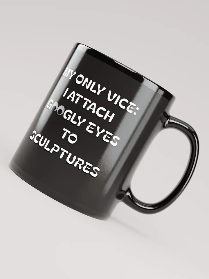 My Only Vice: Attaching Googly Eyes To Sculptures Funny Black Mug product image (3)