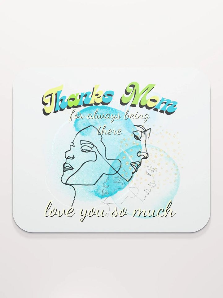 Thanks Mom for always being there mousepad product image (2)